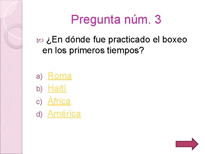 Pregunta núm. 3 ¿En dónde fue practicado el boxeo en los primeros tiempos? Roma