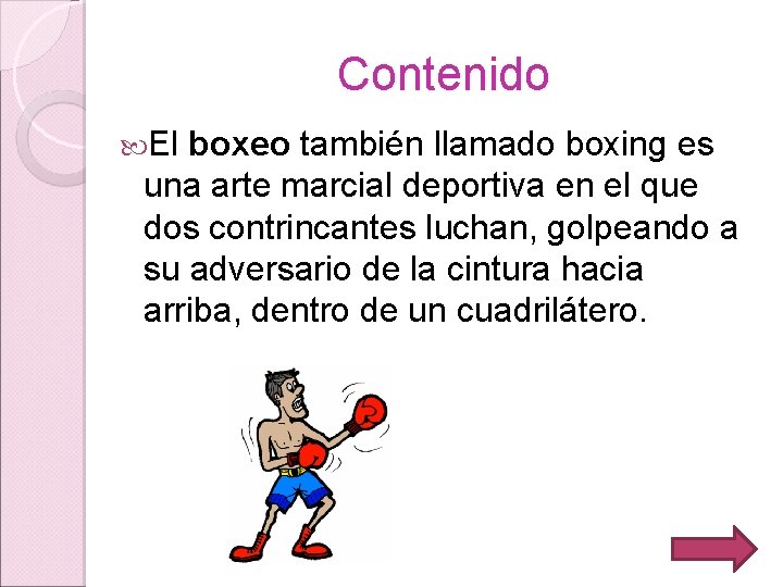 Contenido El boxeo también llamado boxing es una arte marcial deportiva en el que