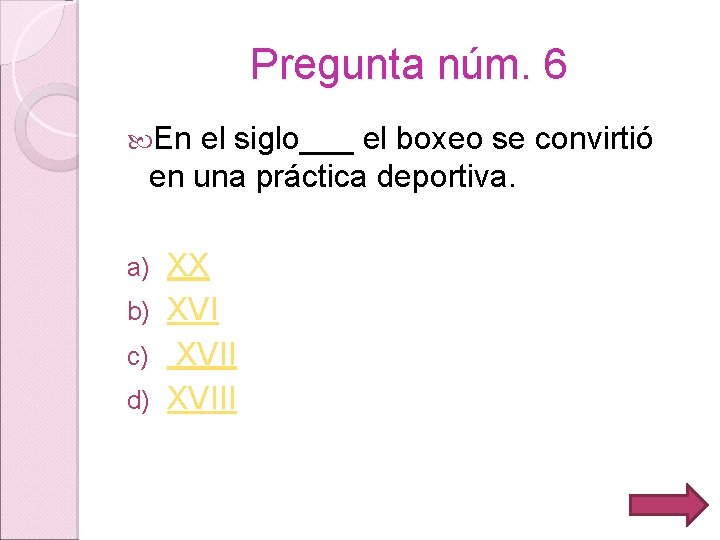 Pregunta núm. 6 En el siglo___ el boxeo se convirtió en una práctica deportiva.