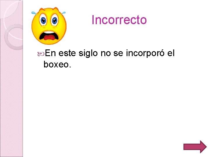 Incorrecto En este siglo no se incorporó el boxeo. 