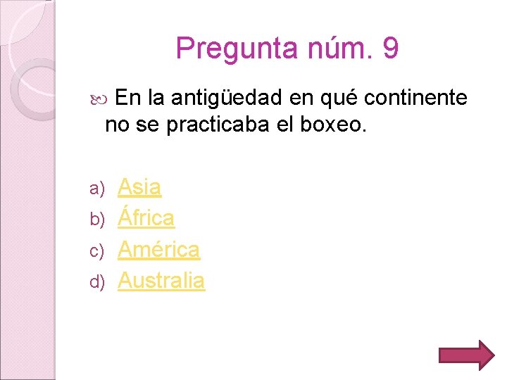 Pregunta núm. 9 En la antigüedad en qué continente no se practicaba el boxeo.