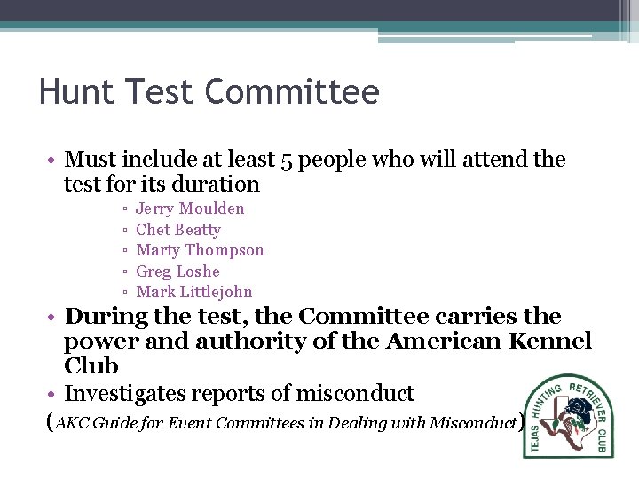 Hunt Test Committee • Must include at least 5 people who will attend the Hunt Test Committee • Must include at least 5 people who will attend the