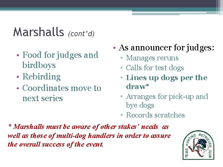 Marshalls (cont’d) • Food for judges and birdboys • Rebirding • Coordinates move to