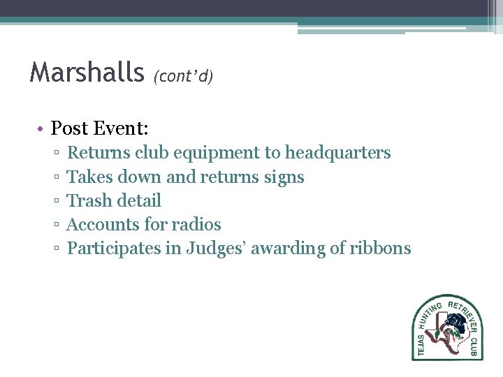 Marshalls (cont’d) • Post Event: ▫ ▫ ▫ Returns club equipment to headquarters Takes