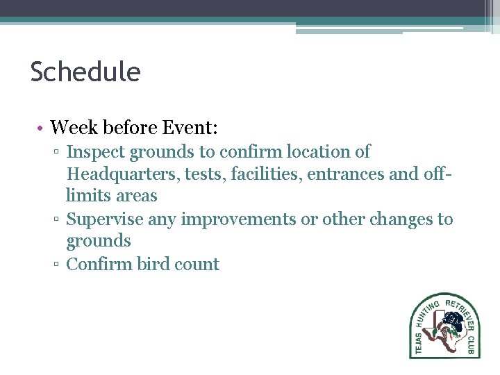 Schedule • Week before Event: ▫ Inspect grounds to confirm location of Headquarters, tests,