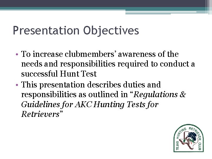 Presentation Objectives • To increase clubmembers’ awareness of the needs and responsibilities required to Presentation Objectives • To increase clubmembers’ awareness of the needs and responsibilities required to