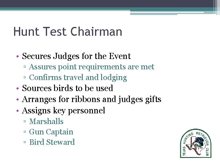 Hunt Test Chairman • Secures Judges for the Event ▫ Assures point requirements are Hunt Test Chairman • Secures Judges for the Event ▫ Assures point requirements are