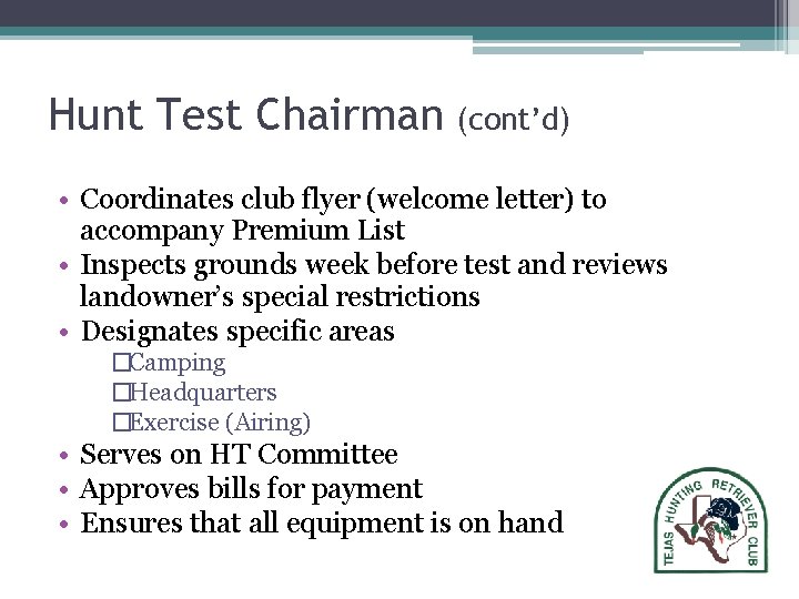 Hunt Test Chairman (cont’d) • Coordinates club flyer (welcome letter) to accompany Premium List