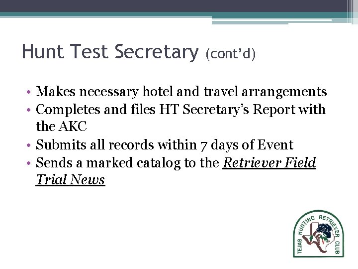 Hunt Test Secretary (cont’d) • Makes necessary hotel and travel arrangements • Completes and