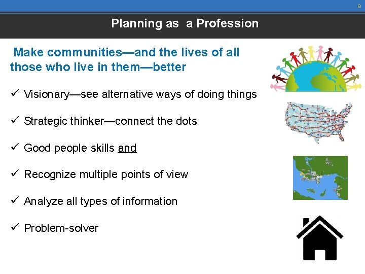 9 Planning as a Profession Make communities—and the lives of all those who live