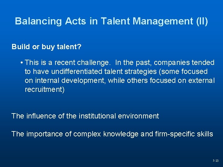 Balancing Acts in Talent Management (II) Build or buy talent? • This is a