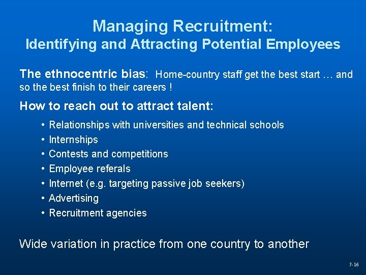 Managing Recruitment: Identifying and Attracting Potential Employees The ethnocentric bias: Home-country staff get the