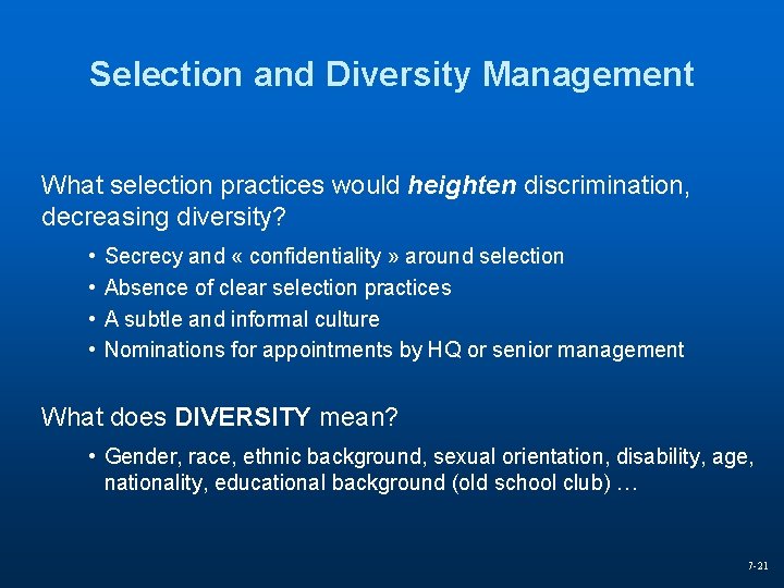 Selection and Diversity Management What selection practices would heighten discrimination, decreasing diversity? • •