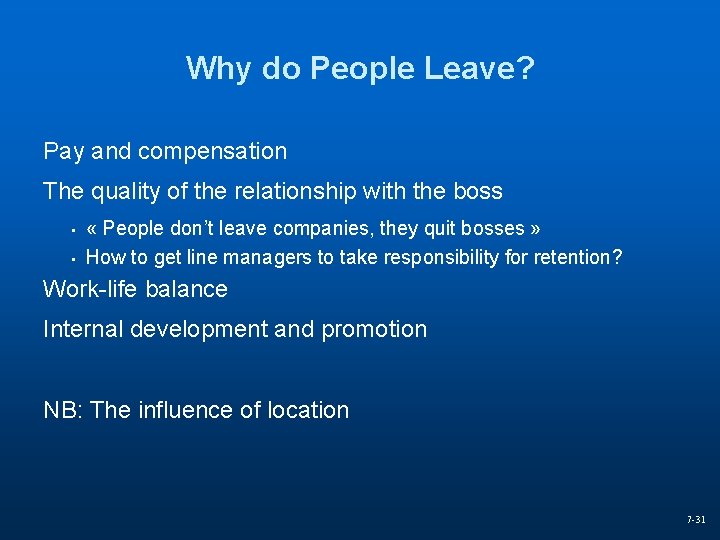 Why do People Leave? Pay and compensation The quality of the relationship with the