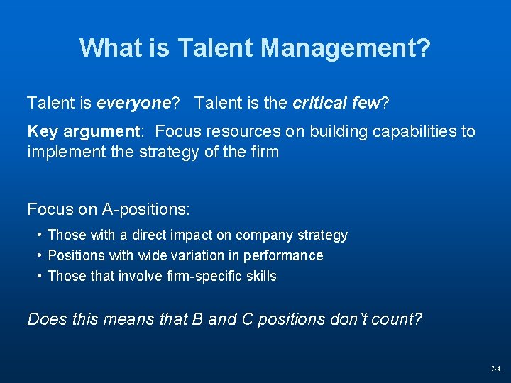 What is Talent Management? Talent is everyone? Talent is the critical few? Key argument: