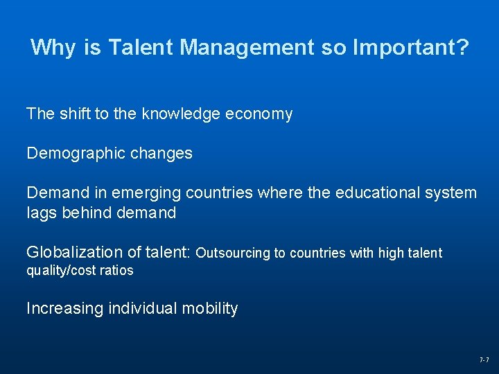 Why is Talent Management so Important? The shift to the knowledge economy Demographic changes