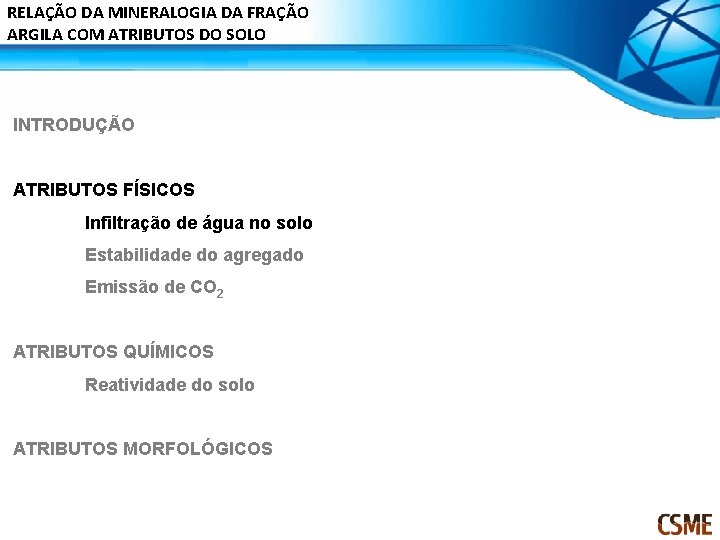 RELAÇÃO DA MINERALOGIA DA FRAÇÃO ARGILA COM ATRIBUTOS DO SOLO INTRODUÇÃO ATRIBUTOS FÍSICOS Infiltração