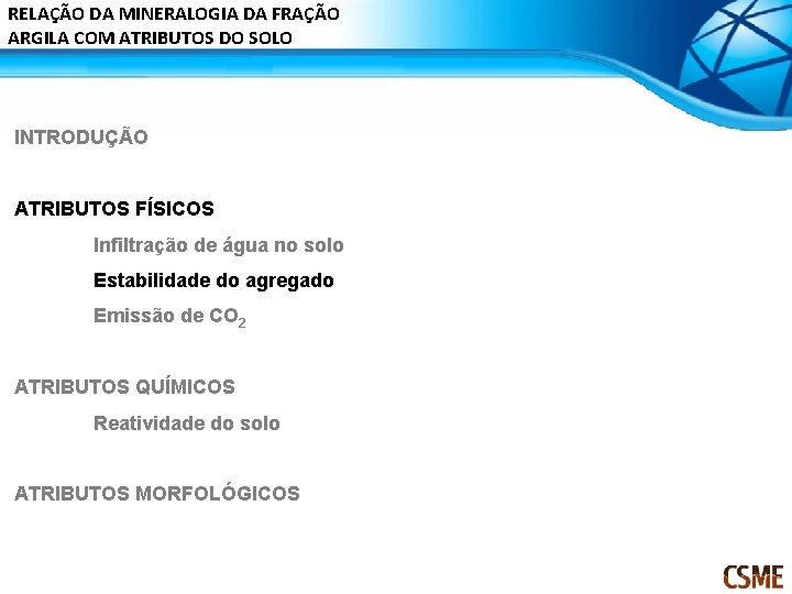 RELAÇÃO DA MINERALOGIA DA FRAÇÃO ARGILA COM ATRIBUTOS DO SOLO INTRODUÇÃO ATRIBUTOS FÍSICOS Infiltração