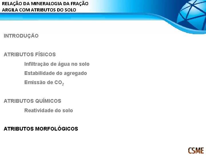 RELAÇÃO DA MINERALOGIA DA FRAÇÃO ARGILA COM ATRIBUTOS DO SOLO INTRODUÇÃO ATRIBUTOS FÍSICOS Infiltração