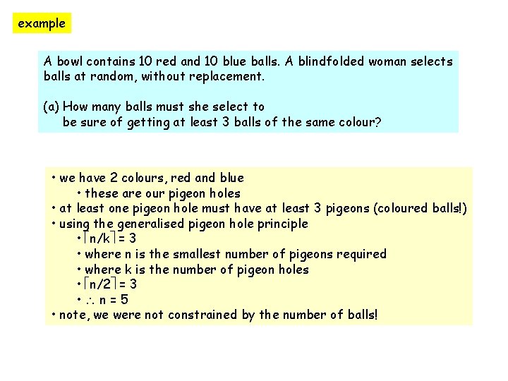 example A bowl contains 10 red and 10 blue balls. A blindfolded woman selects