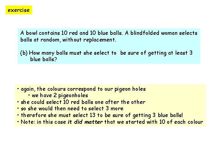 exercise A bowl contains 10 red and 10 blue balls. A blindfolded woman selects