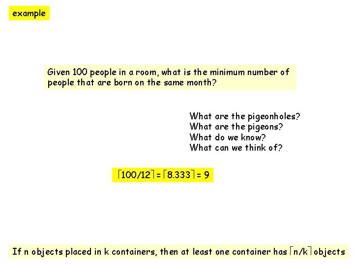 example Given 100 people in a room, what is the minimum number of people