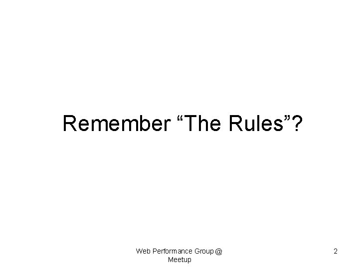 Remember “The Rules”? Web Performance Group @ Meetup 2 