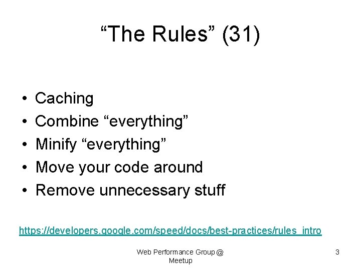 “The Rules” (31) • • • Caching Combine “everything” Minify “everything” Move your code