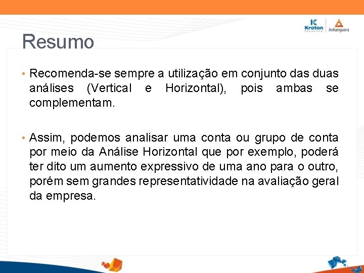 Resumo • Recomenda-se sempre a utilização em conjunto das duas análises (Vertical e Horizontal),