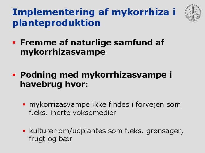 Implementering af mykorrhiza i planteproduktion § Fremme af naturlige samfund af mykorrhizasvampe § Podning
