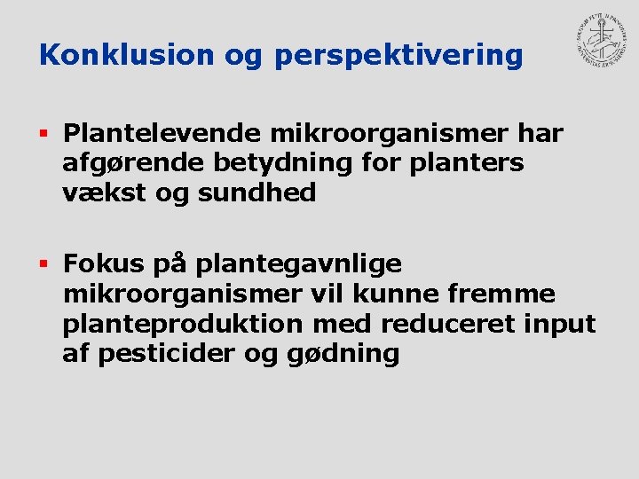 Konklusion og perspektivering § Plantelevende mikroorganismer har afgørende betydning for planters vækst og sundhed