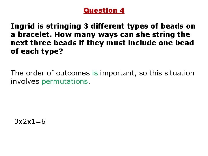 Question 4 Ingrid is stringing 3 different types of beads on a bracelet. How