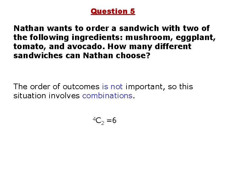 Question 5 Nathan wants to order a sandwich with two of the following ingredients: