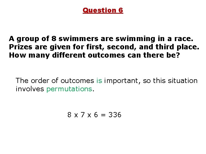 Question 6 A group of 8 swimmers are swimming in a race. Prizes are