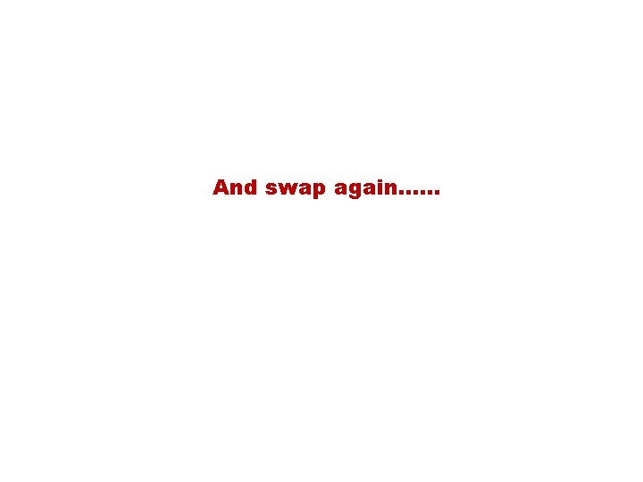 And swap again…. . . 