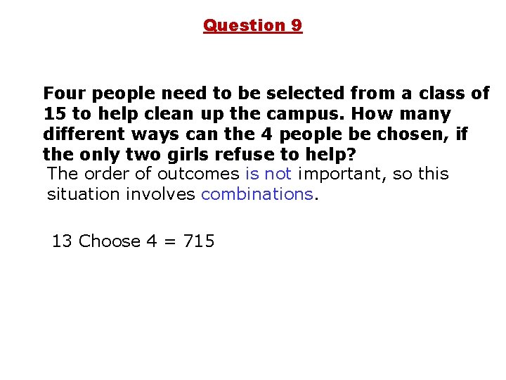 Question 9 Four people need to be selected from a class of 15 to