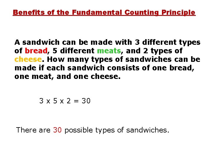 Benefits of the Fundamental Counting Principle A sandwich can be made with 3 different