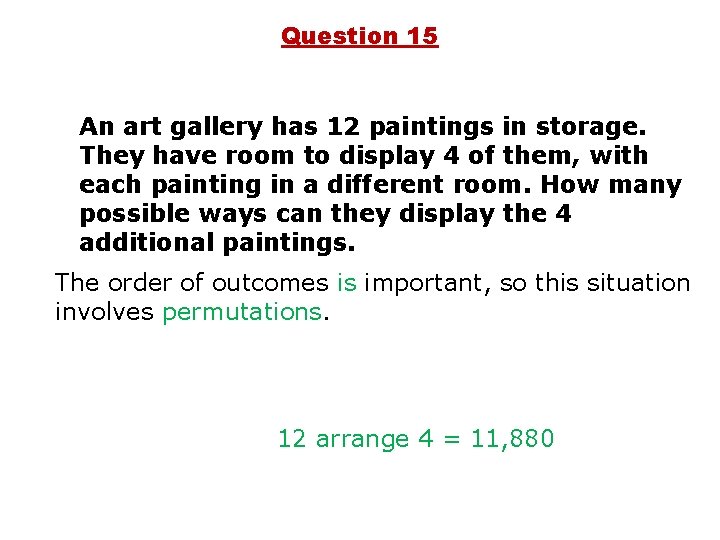 Question 15 An art gallery has 12 paintings in storage. They have room to