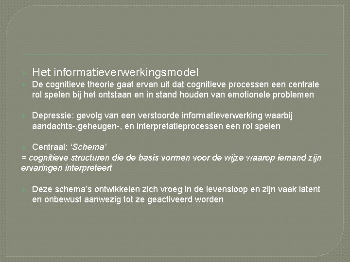 Ø Het informatieverwerkingsmodel v De cognitieve theorie gaat ervan uit dat cognitieve processen een