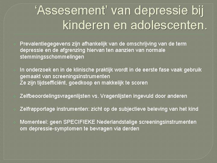 ‘Assesement’ van depressie bij kinderen en adolescenten. v Prevalentiegegevens zijn afhankelijk van de omschrijving