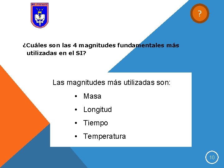 ? ¿Cuáles son las 4 magnitudes fundamentales más utilizadas en el SI? Las magnitudes