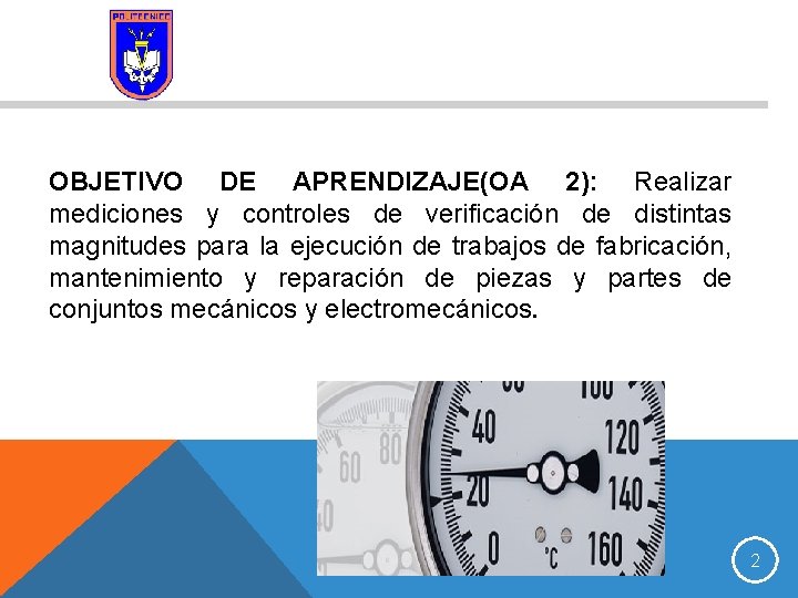 OBJETIVO DE APRENDIZAJE(OA 2): Realizar mediciones y controles de verificación de distintas magnitudes para