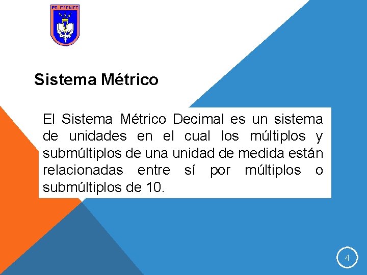 Sistema Métrico El Sistema Métrico Decimal es un sistema de unidades en el cual