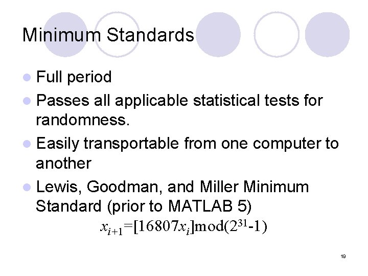 Minimum Standards l Full period l Passes all applicable statistical tests for randomness. l