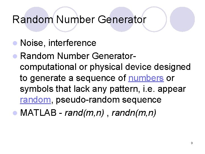 Random Number Generator l Noise, interference l Random Number Generatorcomputational or physical device designed