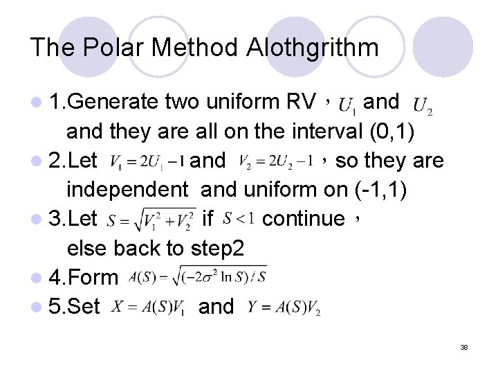 The Polar Method Alothgrithm l 1. Generate two uniform RV， and they are all