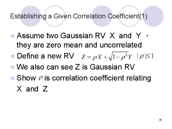 Establishing a Given Correlation Coefficient(1) l Assume two Gaussian RV X and Y ，