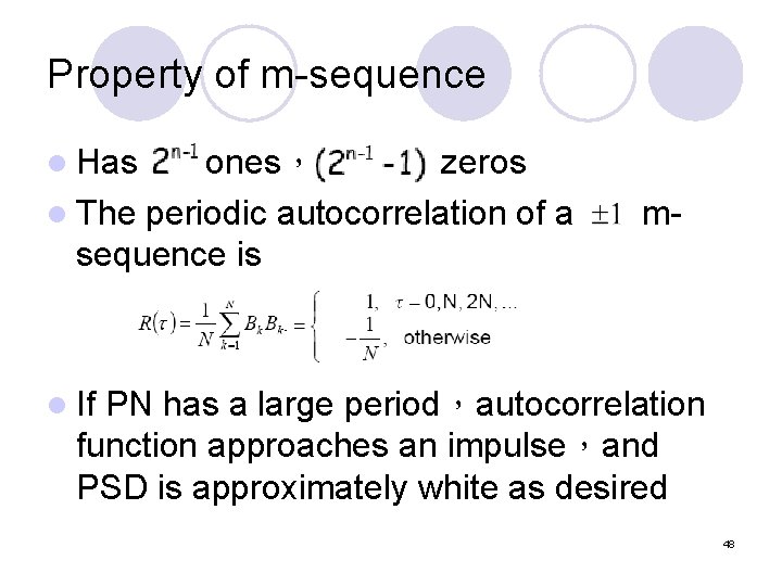 Property of m-sequence l Has ones， zeros l The periodic autocorrelation of a sequence