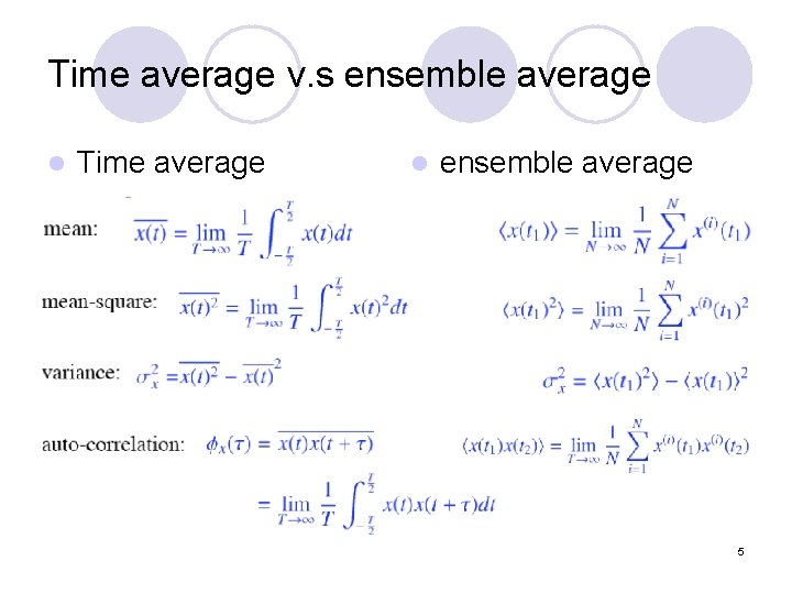 Time average v. s ensemble average l Time average l ensemble average 5 