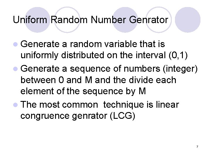 Uniform Random Number Genrator l Generate a random variable that is uniformly distributed on